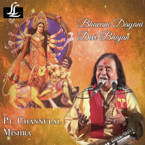 Bhavani Dayani (Devi Bhajan) - Pandit Chhannulal Mishra
