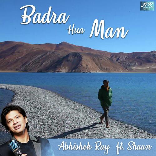 Badra Hua Man - Abhishek Ray, Shaan