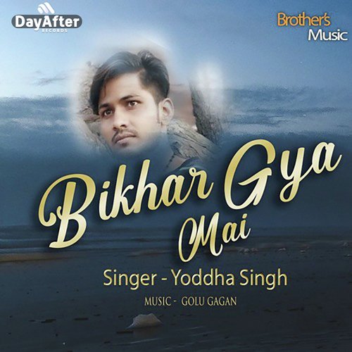 Bikhar Gaya Mai - yoddha singh bittu, golu gagan