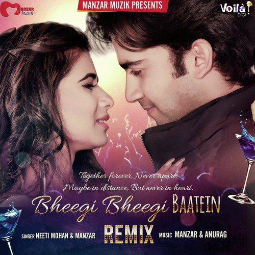 Bheegi Bheegi Baatein Remix - Neeti Mohan, Manzar