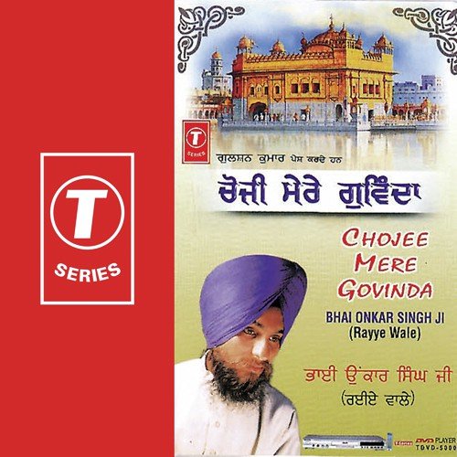 Chojee Mere Govinda - Bhai Onkar Singh Ji-Rayye Wale