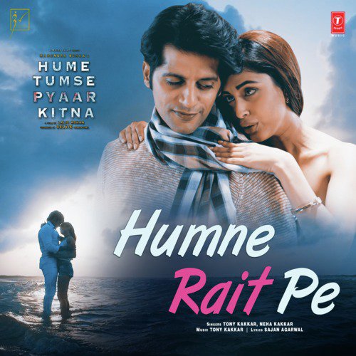 Humne Rait Pe (From Hume Tumse Pyaar Kitna) - Neha Kakkar, Tony Kakkar