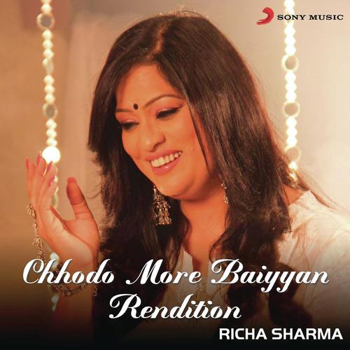 Chhodo More Baiyyan (Rendition) - Richa Sharma