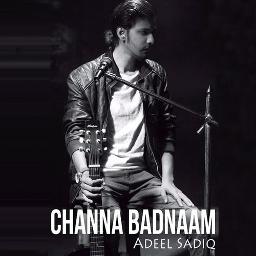 Channa Badnaam - Adeel Sadiq