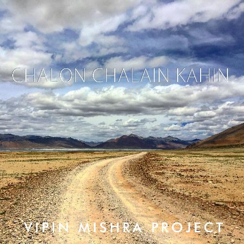 Chalon Chalain Kahin - Vipin Mishra Project