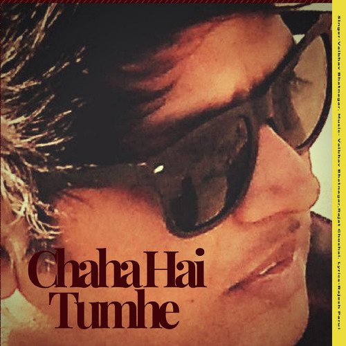 Chaha Hai Tumhe - Vaibhav Bhatnagar