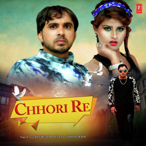 Chhori Re - Dev Kumar Deva, Ishant Rahi