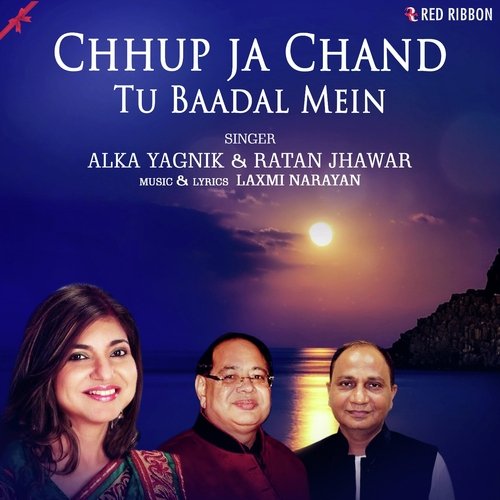 Chhup Ja Chand Tu Baadal Mein - Alka Yagnik, Ratan Jhawar