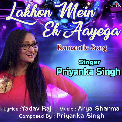 Lakhon Mein Ek Aayega - Priyanka Singh