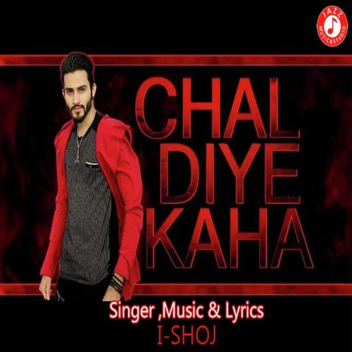 Chal Diye Kaha - I-Shoj