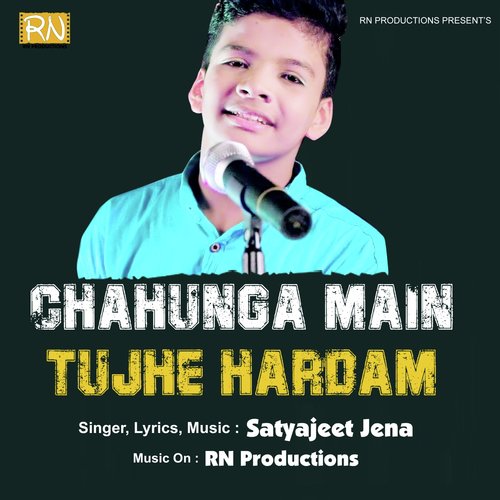 Chahunga Main Tujhe Hardam - Satyajeet Jena