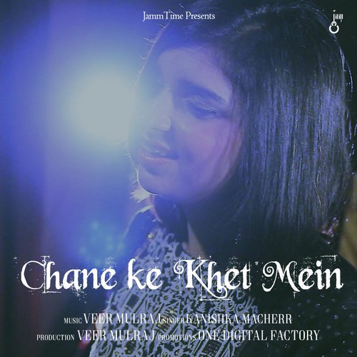 Chane Ke Khet Mein - Kanishka Macherr