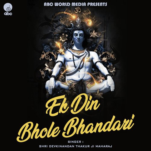 Ek Din Bhole Bhandari - Shri Devkinandan Thakur Ji