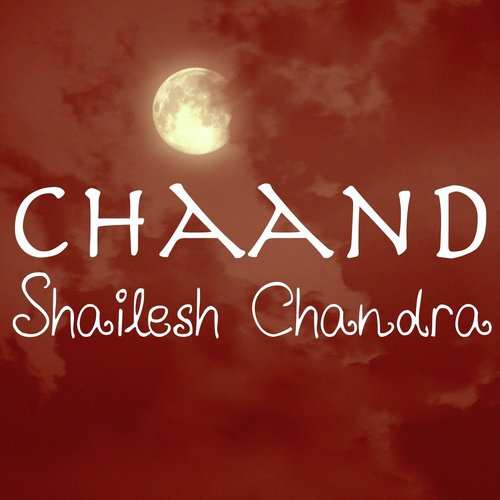 Chaand - Shailesh Chandra