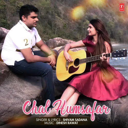 Chal Humsafar - Dinesh Rawat, Shivam Sadana