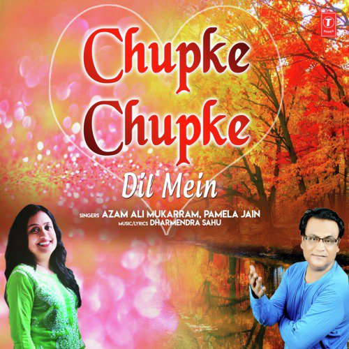 Chupke Chupke Dil Mein - Azam Ali Mukarram, Dharmendra Sahu, Pamela Jain