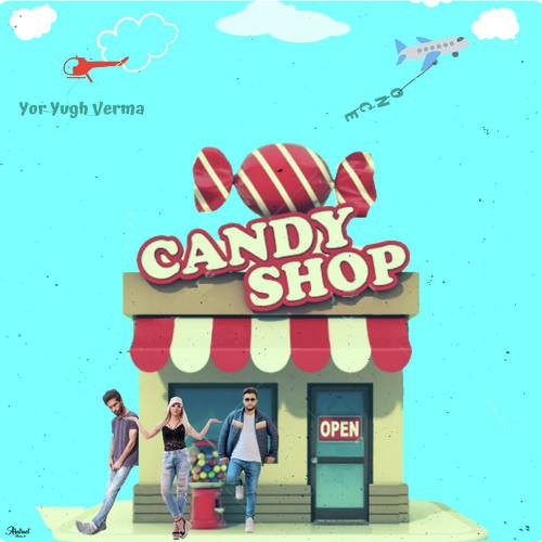 Candy Shop   Resolve - Yor Yugh Verma, Oncearro
