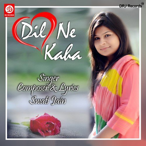 Dil Ne Kaha - Swati Jain