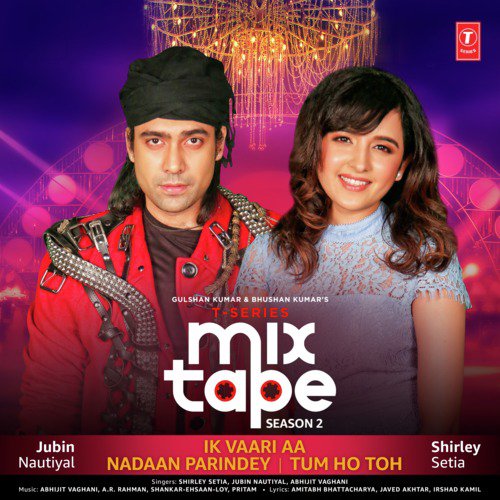 Ik Vaari Aa-Nadaan Parindey-Tum Ho Toh (From T-Series Mixtape Season 2) - Rishi Rich, Dasu